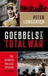 Goebbels and 'Total War' - Longerich Peter