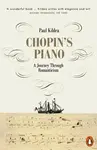 Chopin´s Piano : A Journey through Romanticism - Kildea Paul