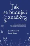 Jak se budují značky: Nově vznikající trhy, služby, zboží dlouhodobé spotřeby, obchodování mezi firmami (B2B) a luxusní značky (poškozená) - Byron Sha