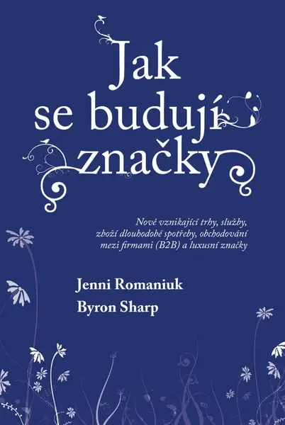 Jak se budují značky: Nově vznikající trhy, služby, zboží dlouhodobé spotřeby, obchodování mezi firmami (B2B) a luxusní značky (poškozená) - Byron Sha