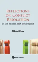 Reflections On Conflict Resolution: In The Middle East And Beyond - Gilead  Sher