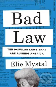 Bad Law (Ten Popular Laws That Are Ruining America) - kniha z kategorie Humanitní a společenské vědy
