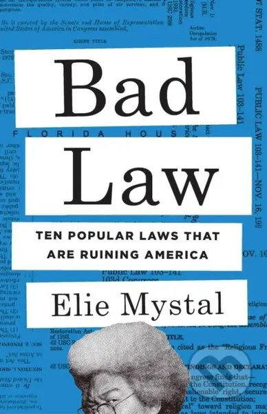 Bad Law (Ten Popular Laws That Are Ruining America) - kniha z kategorie Humanitní a společenské vědy