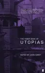 The Faber Book of Utopias - Professor John Carey