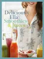 Deliciously Ella: Smoothies & Juices - Ella Woodward - Mills