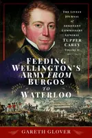Feeding Wellington's Army from Burgos to Waterloo - Gareth Glover