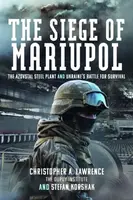 The Siege of Mariupol - Christopher A Lawrence, Stefan Korshak
