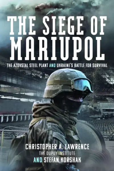 The Siege of Mariupol - Christopher A Lawrence, Stefan Korshak