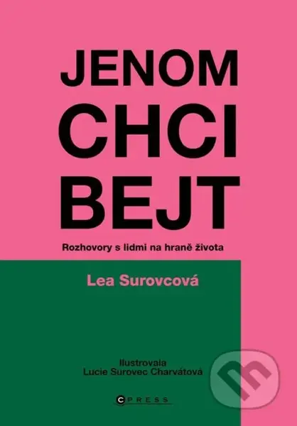 Jenom chci bejt (Rozhovory s lidmi na hraně života)