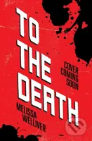 To the Death (The Hunger Games meets The Last of Us in this heartstopping YA dystopia)