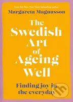 The Swedish Art of Ageing Well (Finding joy in the everyday) - kniha z kategorie Beletrie