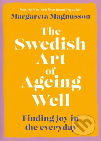 The Swedish Art of Ageing Well (Finding joy in the everyday) - kniha z kategorie Beletrie