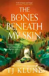 The Bones Beneath My Skin - TJ Klune