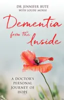 Dementia from the Inside - Dr Jennifer Bute, Louise  Morse