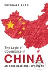 The Logic of Governance in China (An Organizational Approach) - kniha z kategorie Humanitní a společenské vědy