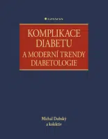 Kniha: Komplikace diabetu a moderní trendy diabetologie od Dubský Michal