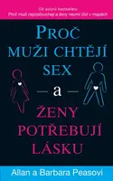 Proč muži chtějí sex a ženy potřebují lásku - Allan Pease, Barbara Peaseová