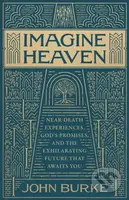 Imagine Heaven (Near-Death Experiences, God's Promises, and the Exhilarating Future That Awaits You) - kniha z kategorie Filozofie