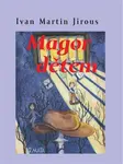 Magor dětem - Ivan Martin Jirous, Anna Veselá