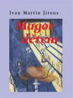 Magor dětem - Ivan Martin Jirous, Anna Veselá
