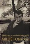 Barrandov nezapomenutelní Miloš Forman - Pavel Jiras - kniha z kategorie Film