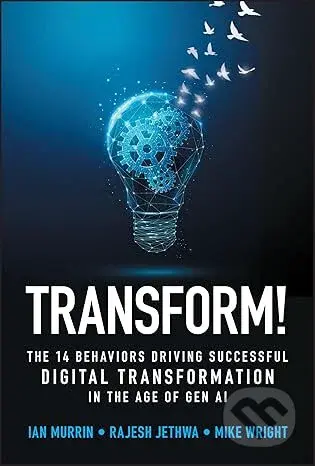 Transform! (The 14 Behaviors Driving Successful Digital Transformation in the Age of Gen AI) - kniha z kategorie Podnikání