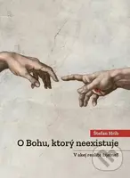 O Bohu, ktorý neexistuje (V akej realite žijeme?) - Štefan Hríb - kniha z kategorie Duchovní život