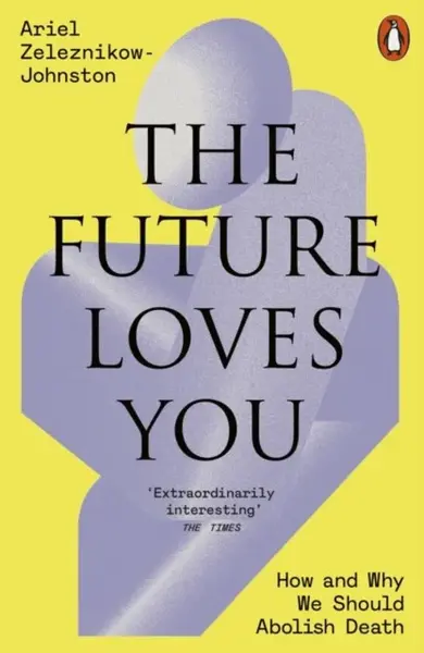 The Future Loves You - Ariel Zeleznikow-Johnston