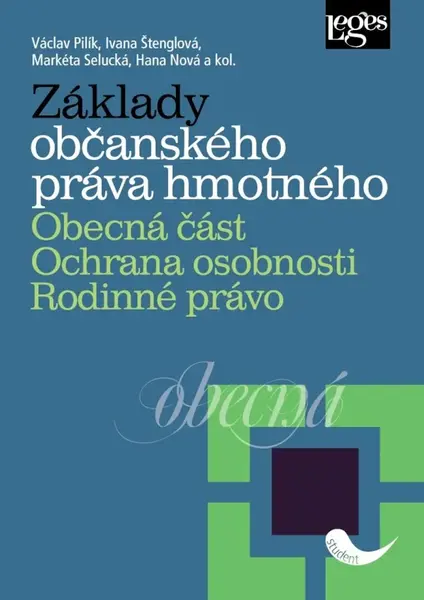 Základy občanského práva hmotného. Obecná část. Ochrana osobnosti. Rodinné právo - Markéta Selucká, Ivana Štenglová, Hana Nová, Václav Pilík