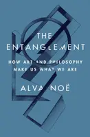 The Entanglement - Alva Noe