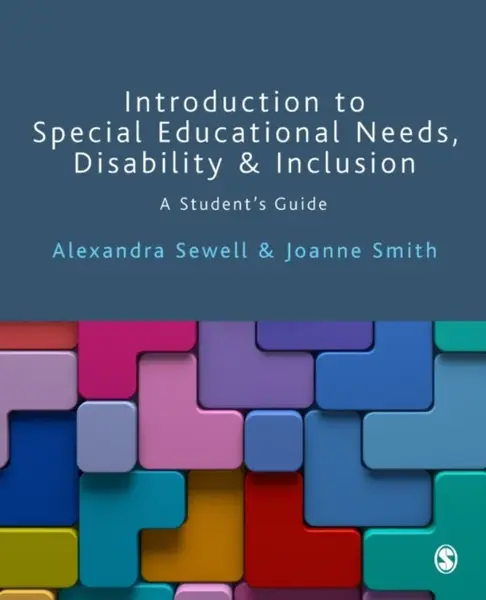Introduction to Special Educational Needs, Disability and Inclusion - Alexandra Sewell, Joanne Smith