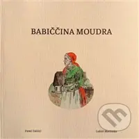Babiččina moudra - Pavel Fabini, Lukáš Martinka (ilustrátor)