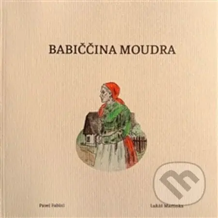 Babiččina moudra - Pavel Fabini, Lukáš Martinka (ilustrátor)