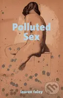 Polluted Sex - Lauren Foley - kniha z kategorie Společenská beletrie