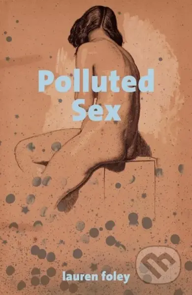 Polluted Sex - Lauren Foley - kniha z kategorie Společenská beletrie