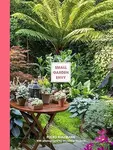Small Garden Envy (Inspiration & Ideas for Compact Gardens) - kniha z kategorie Architektura