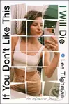 If You Don't Like This, I Will Die (An Influencer Memoir) - kniha z kategorie Humanitní a společenské vědy