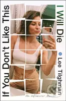 If You Don't Like This, I Will Die (An Influencer Memoir) - kniha z kategorie Humanitní a společenské vědy