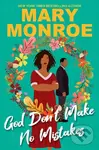 God Don't Make No Mistakes - Mary Monroe