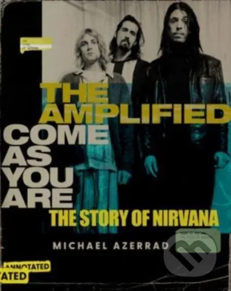 The Amplified Come as You Are (The Story of Nirvana) - kniha z kategorie Umění, design a architektura