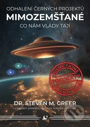 Mimozemšťané - Odhalení černých projektů - Steven M. Greer