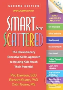 Smart but Scattered, Second Edition (The Revolutionary Executive Skills Approach to Helping Kids Reach Their Potential) - kniha z kategorie Humanitní…
