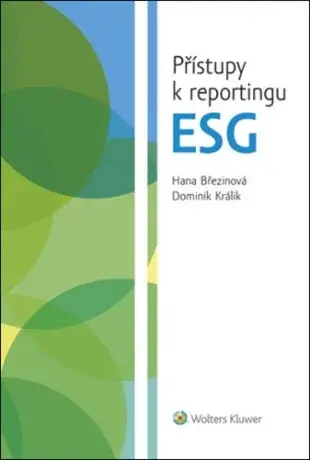 Přístupy k reportingu ESG - Hana Březinová, Dominik Králík