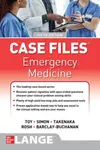 Case Files: Emergency Medicine, Fifth Edition - Eugene Toy, Adam Rosh, Katrin Y. Takenaka, Ciara Barclay-Buchanan, Barry Simon