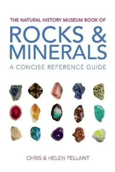 The Natural History Museum Book of Rocks & Minerals - Chris Pellant, Helen Pellant