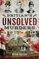 Britain's Unsolved Murders - Kevin Turton
