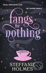 Fangs for Nothing - Steffanie Holmes
