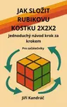 JAK SLOŽIT RUBIKOVU KOSTKU 2X2X2 - Jiří Kandráč - e-kniha