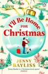 I'll Be Home for Christmas - Jenny Bayliss
