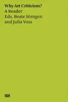 Beate Sontgen & Julia Voss: Why Art Criticism? A Reader - Julia Voss